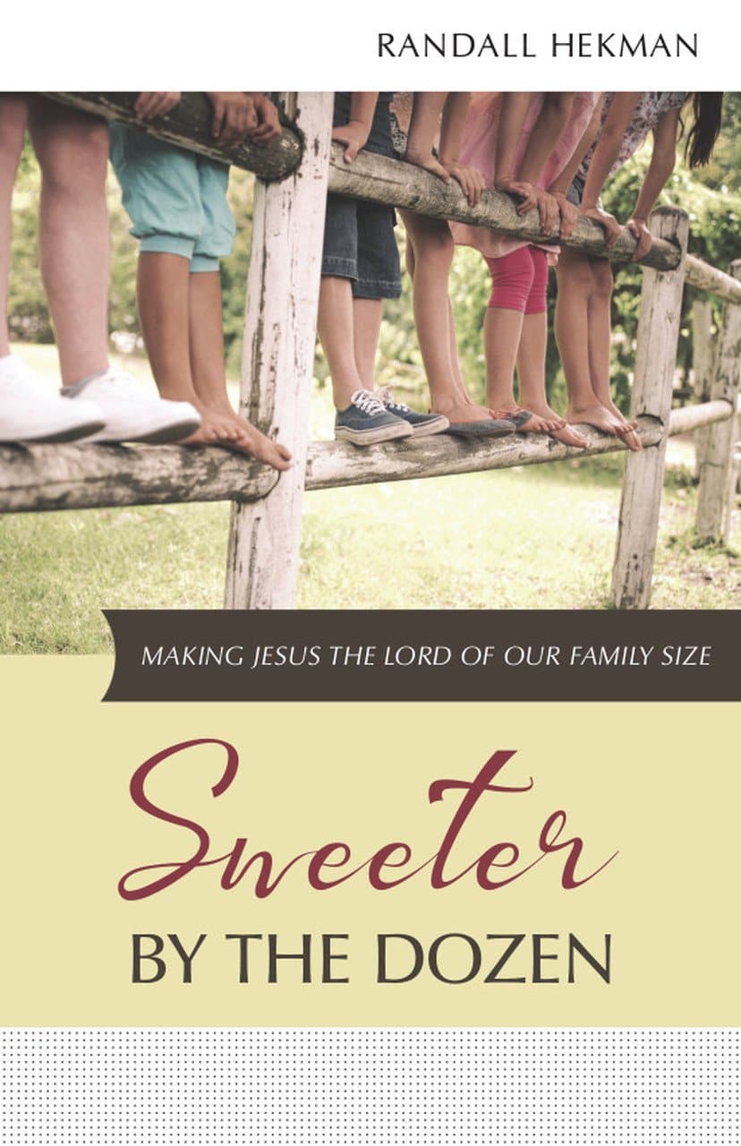 9781601787538-sweeter-by-the-dozen-making-jesus-the-lord-of-our-family-size-Randall-Hekman