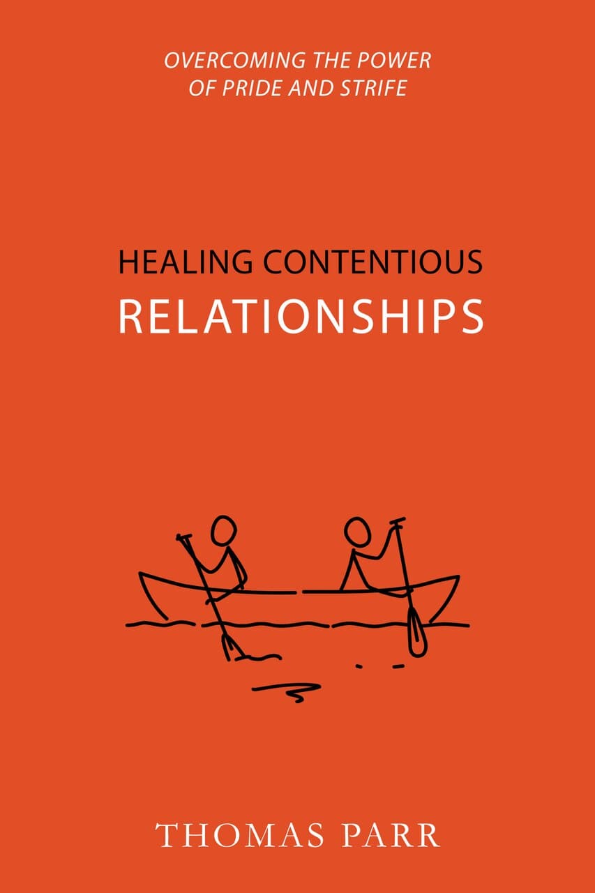 9781601788313-healing-contentious-relationships-overcoming-the-power-of-pride-and-strife-thomas-parr