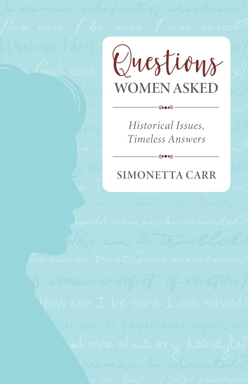 9781601788382-questions-women-asked-historical-issues-timeless-answers-simonetta-carr