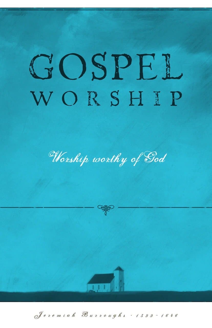 9781601788535-gospel-worship-jeremiah-burroughs