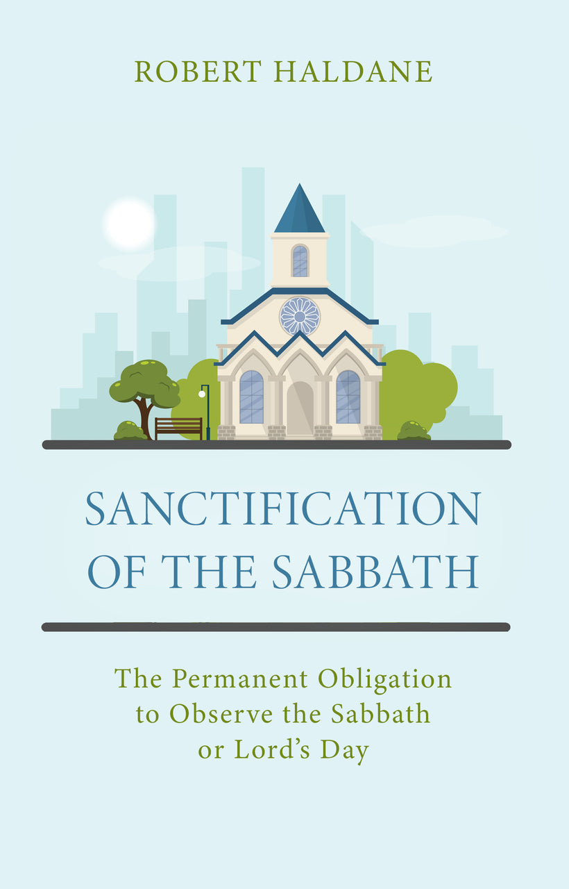 9781601789068-sanctification-of-the-sabbath-the-permanent-obligation-to-observe-the-sabbath-or-lords-day-robert-haldane