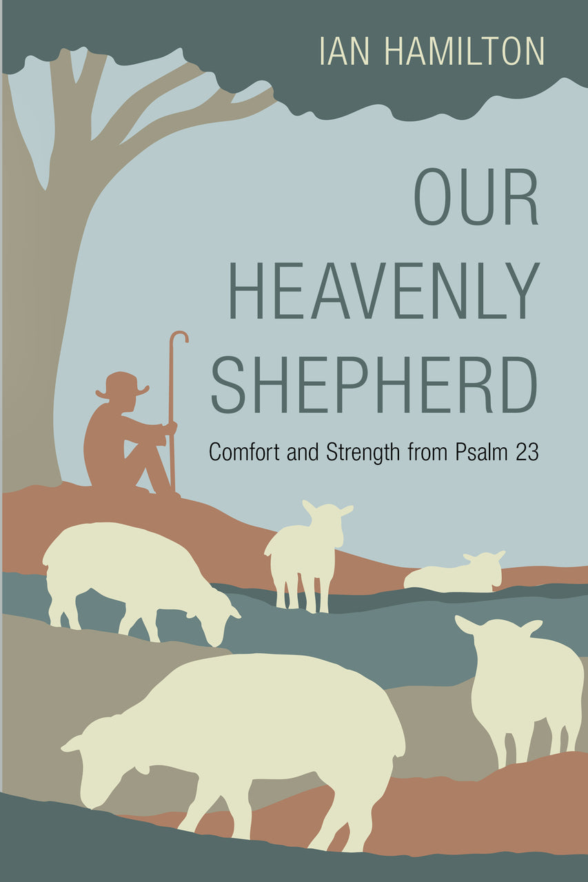 9781601789143-our-heavenly-shepherd-comfort-and-strength-from-psalm-23-ian-hamilton