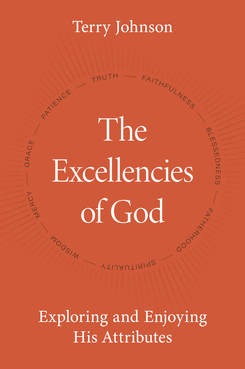 9781601789303-excellencies-of-god-the-exploring-and-enjoying-his-attributes-terry-l-johnson