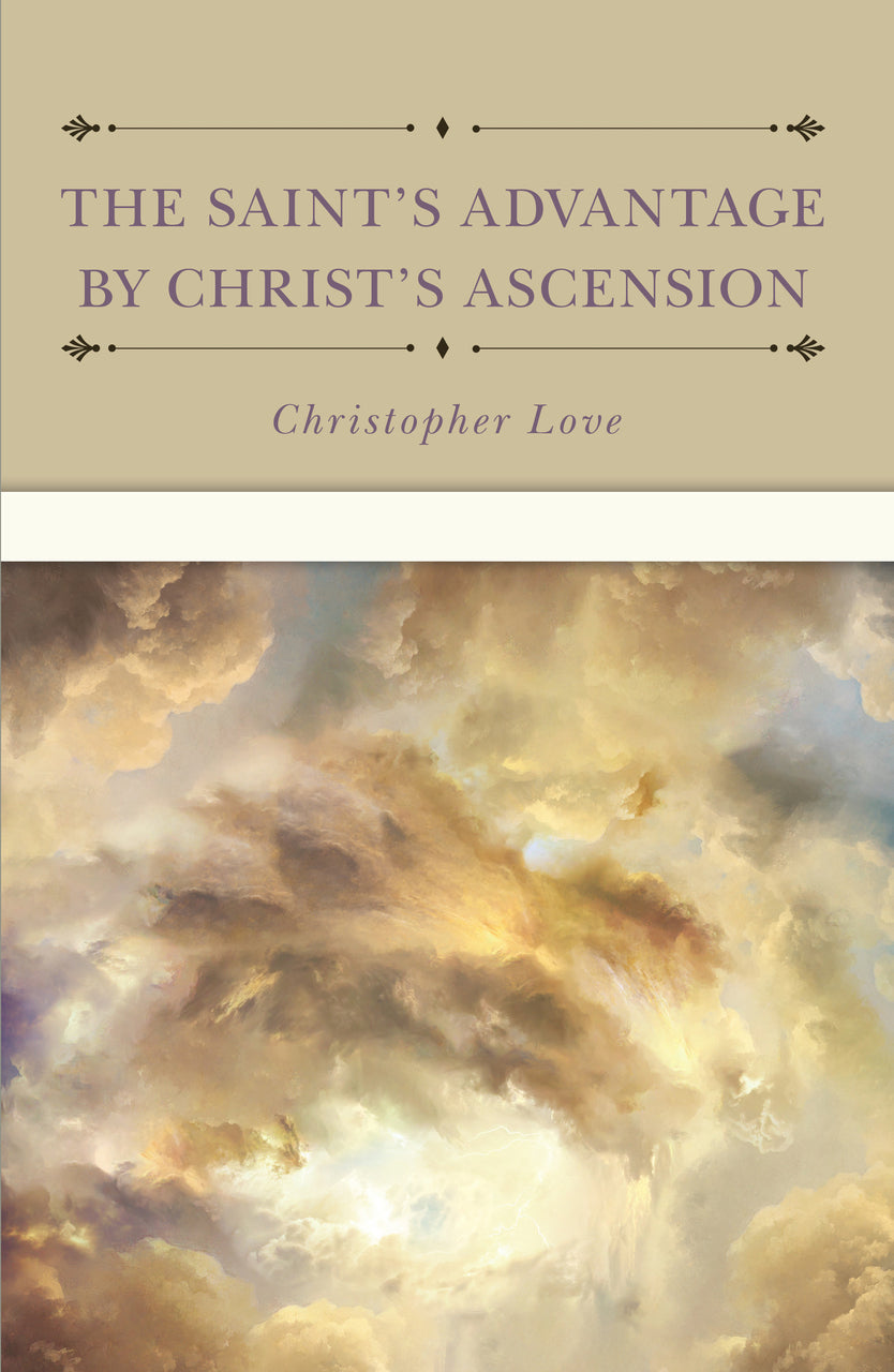 9781601789433-saints-advantage-by-christs-ascension-and-coming-again-from-heaven-the-christopher-love