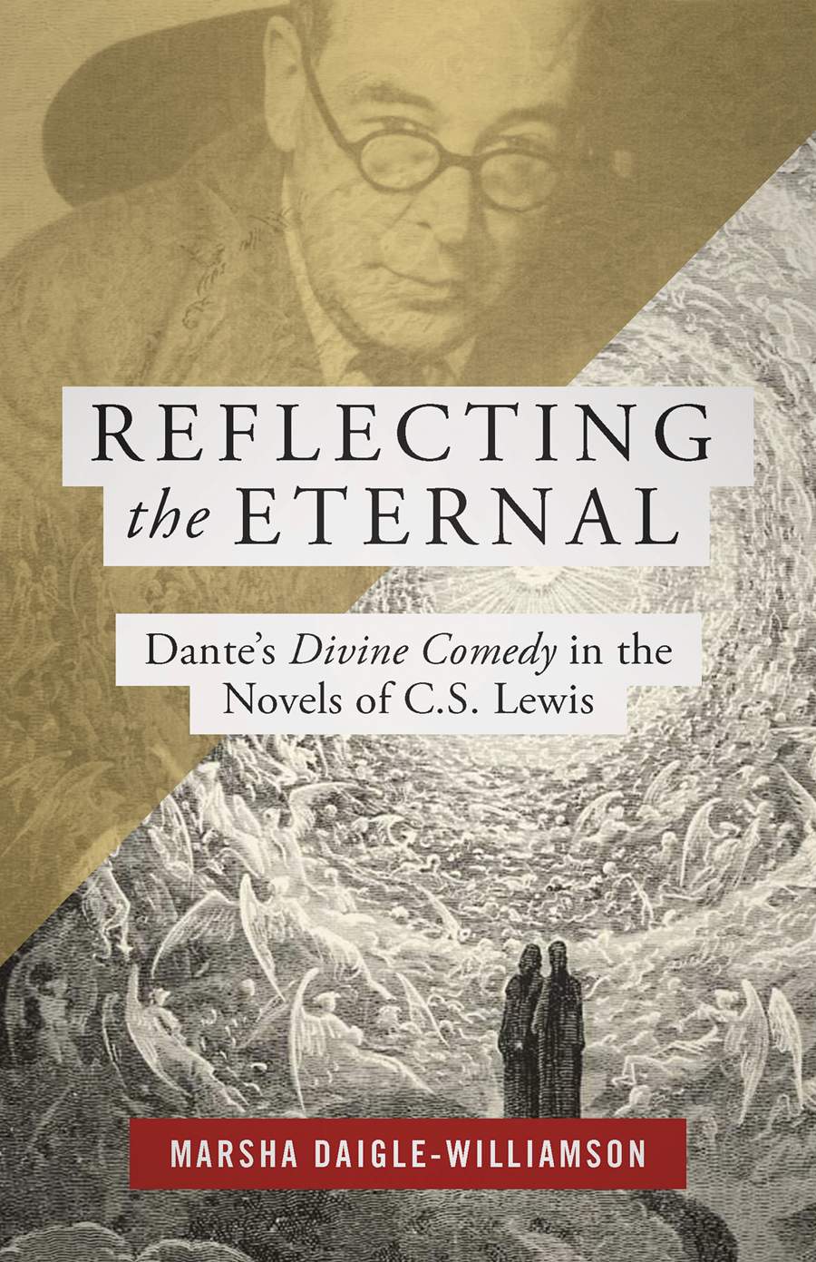 9781619706651-reflecting-the-eternal-dantes-divine-comedy-in-the-novels-of-cs-lewis-marsha-daigle-williamson