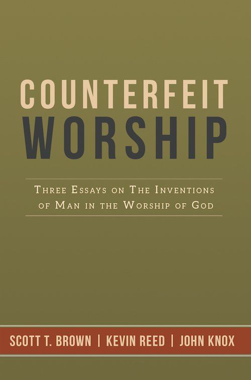 9781624180354-counterfeit-worship-kevin-reed-john-knox-scott-brown