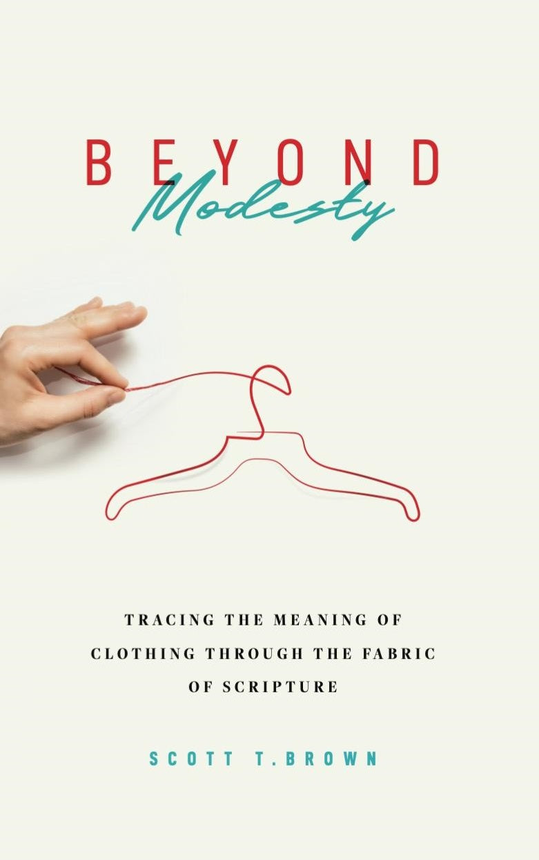 9781624180705-beyond-modesty-tracing-the-meaning-of-clothing-through-the-fabric-of-scripture-scott-brown_a4e26603-7419-4422-bd32-463efde223a8