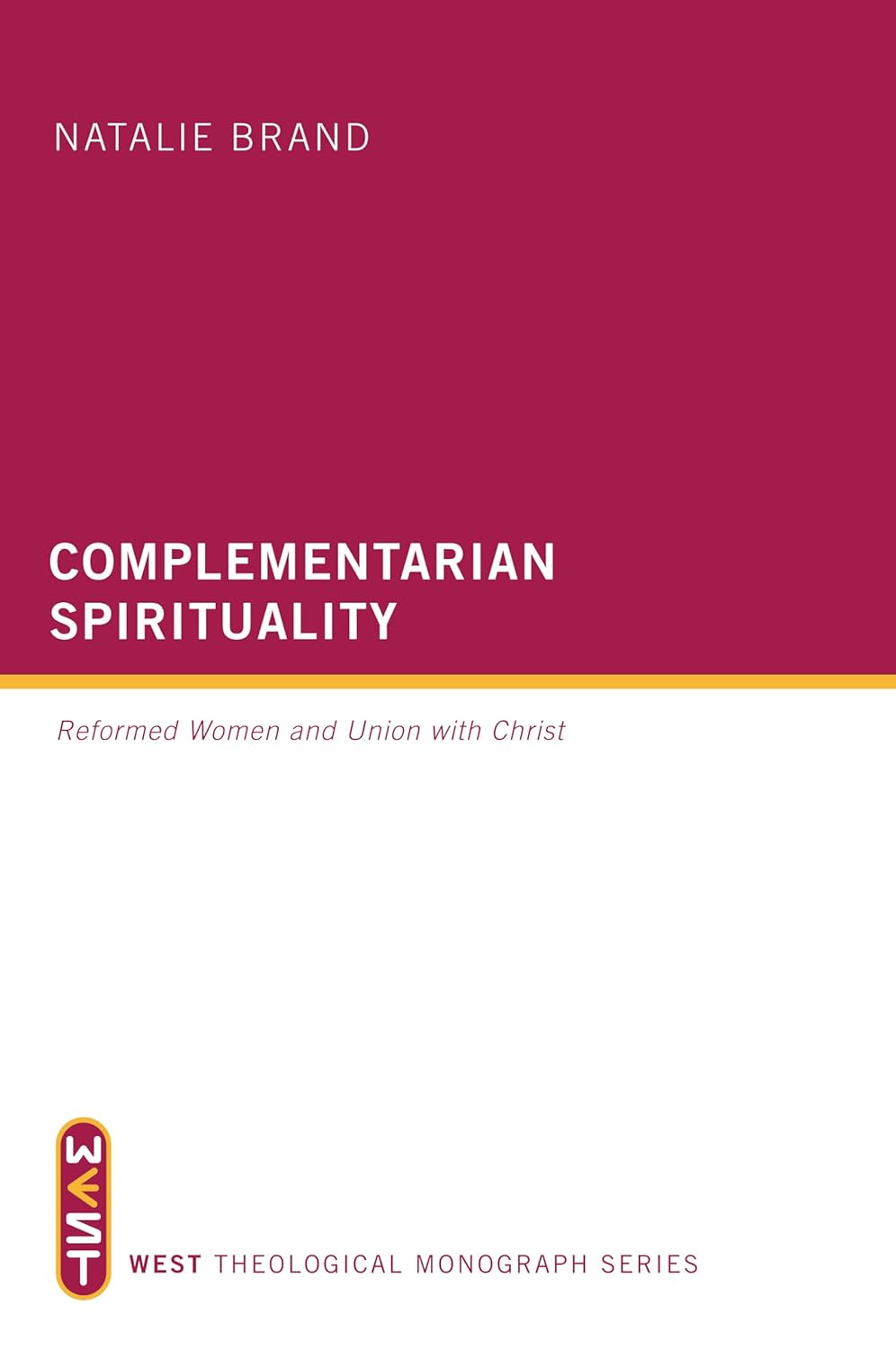9781625640000-complementarian-spirituality-reformed-women-and-union-with-christ-natalie-brand