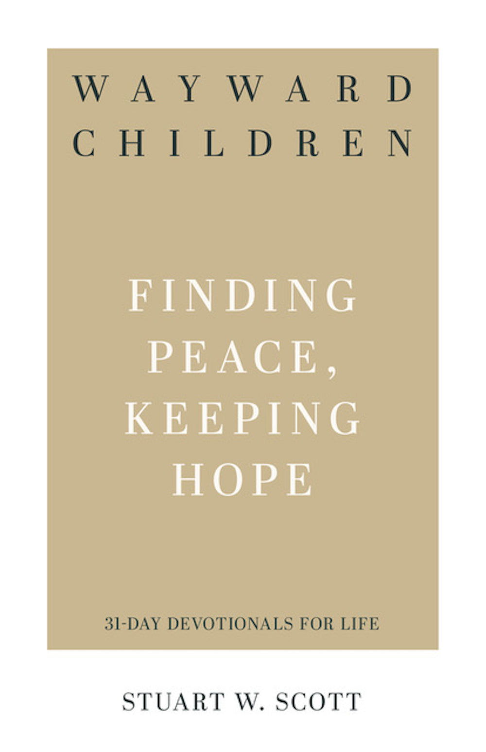 9781629955322-wayward-children-finding-peace-keeping-hope-stuart-w-scott