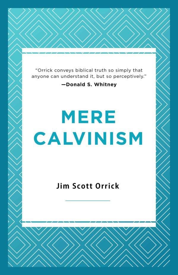 9781629956145-mere-calvinism-jim-scott-orrick