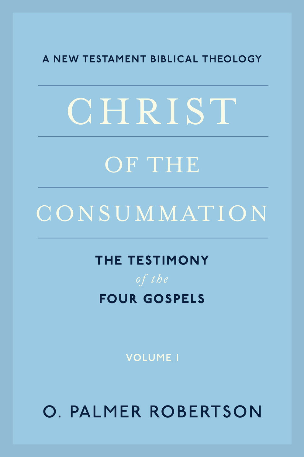 9781629956305-christ-of-the-consummation-volume-1-the-testimony-of-the-four-gospels-o-palmer-robertson