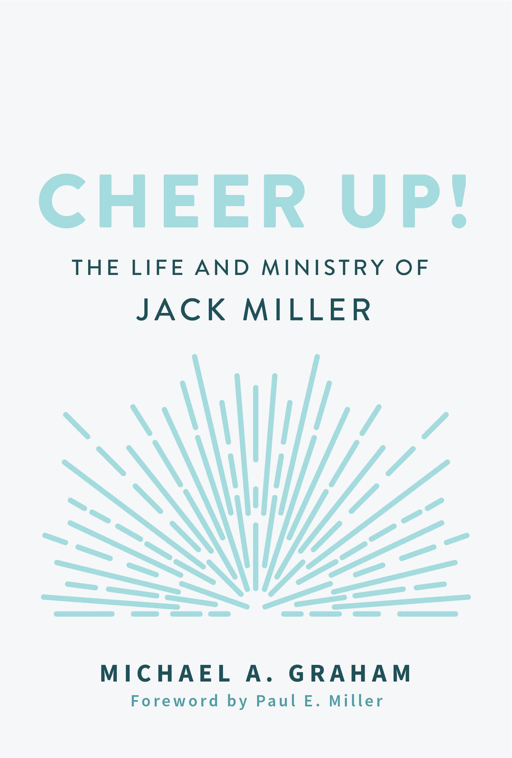 9781629957210-cheer-up-the-life-and-ministry-of-jack-miller-michael-graham