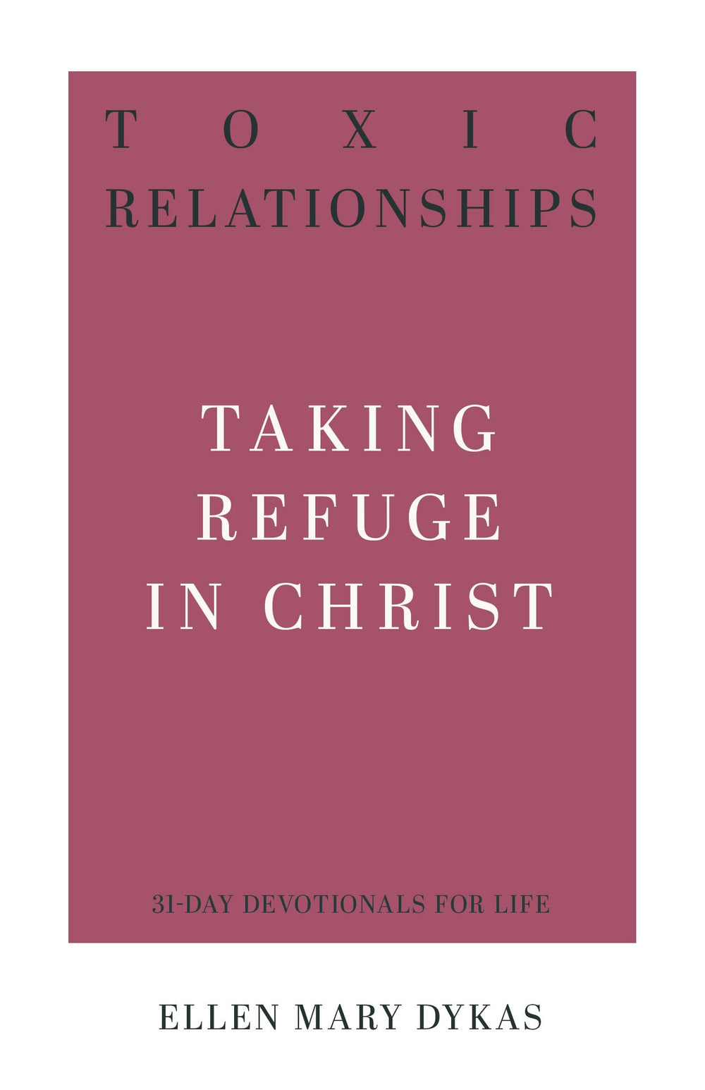 9781629957340-toxic-relationships-taking-refuge-in-christ