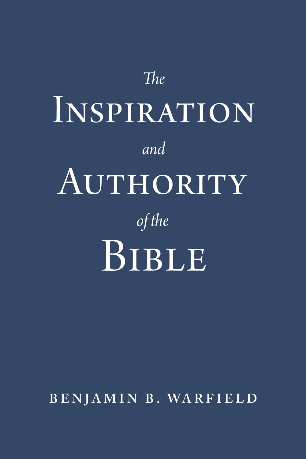 9781629958019-the-inspiration-and-authority-of-the-bible-paperback-edition-benjamin-b-warfield