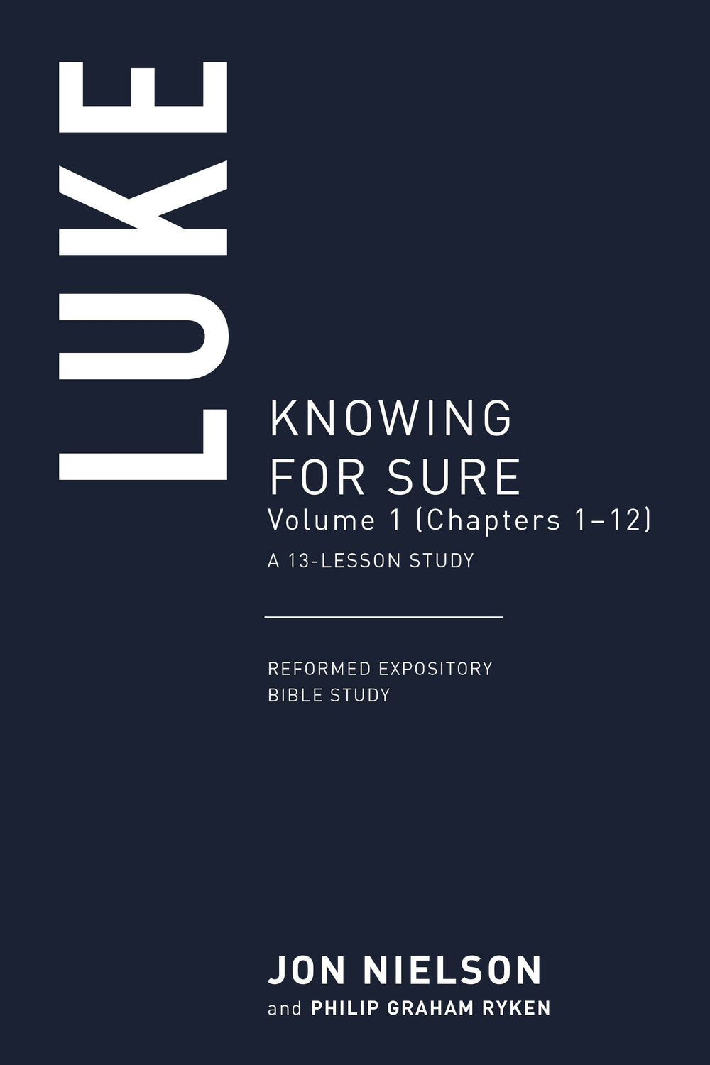 9781629958415-luke-volume-1-knowing-for-sure-chapters-1-12-a-13-lesson-study-jon-nielson-and-philip-graham-ryken