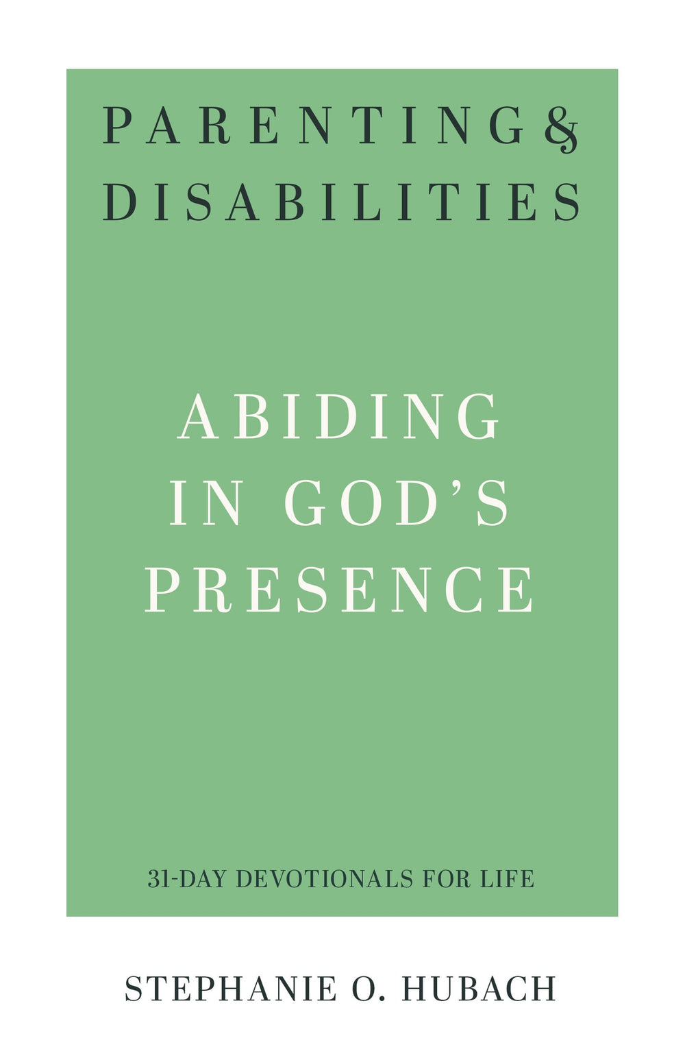9781629958576-parenting-disabilities-abiding-in-gods-presence-stephanie-o-hubach