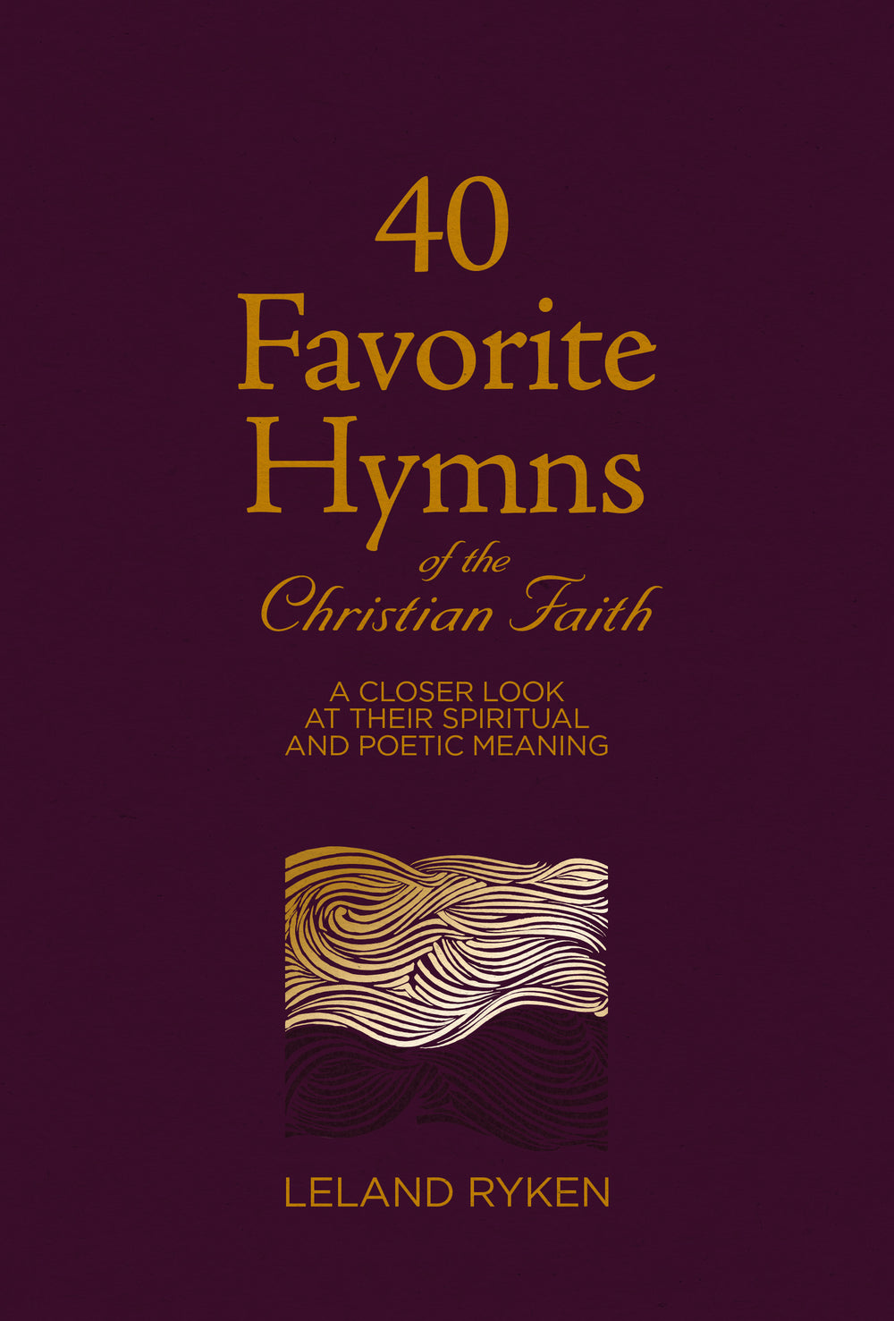 9781629959085-40-favorite-hymns-of-the-christian-faith-leland-ryken