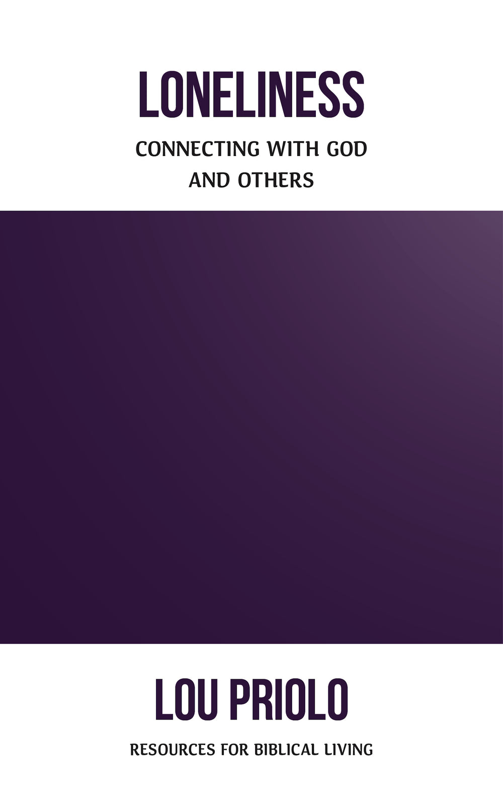 9781629959207-loneliness-connecting-with-god-and-others-lou-priolo
