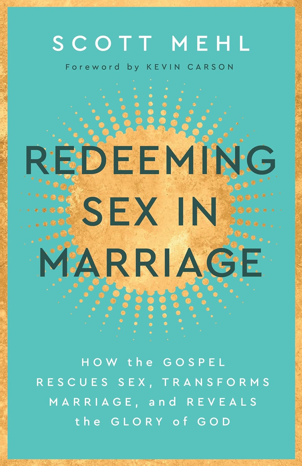 9781629959573-redeeming-sex-in-marriage-how-the-gospel-rescues-sex-transforms-marriage-and-reveals-the-glory-of-god-scott-mehl