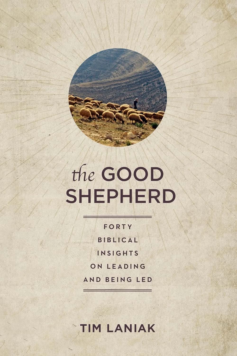 9781640702974-good-shepherd-the-forty-biblical-insights-on-leading-and-being-led-tim-laniak