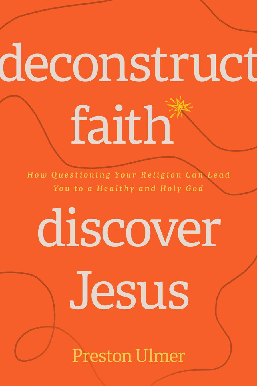 9781641586047-deconstruct-faith-discover-jesus-preston-ulmer