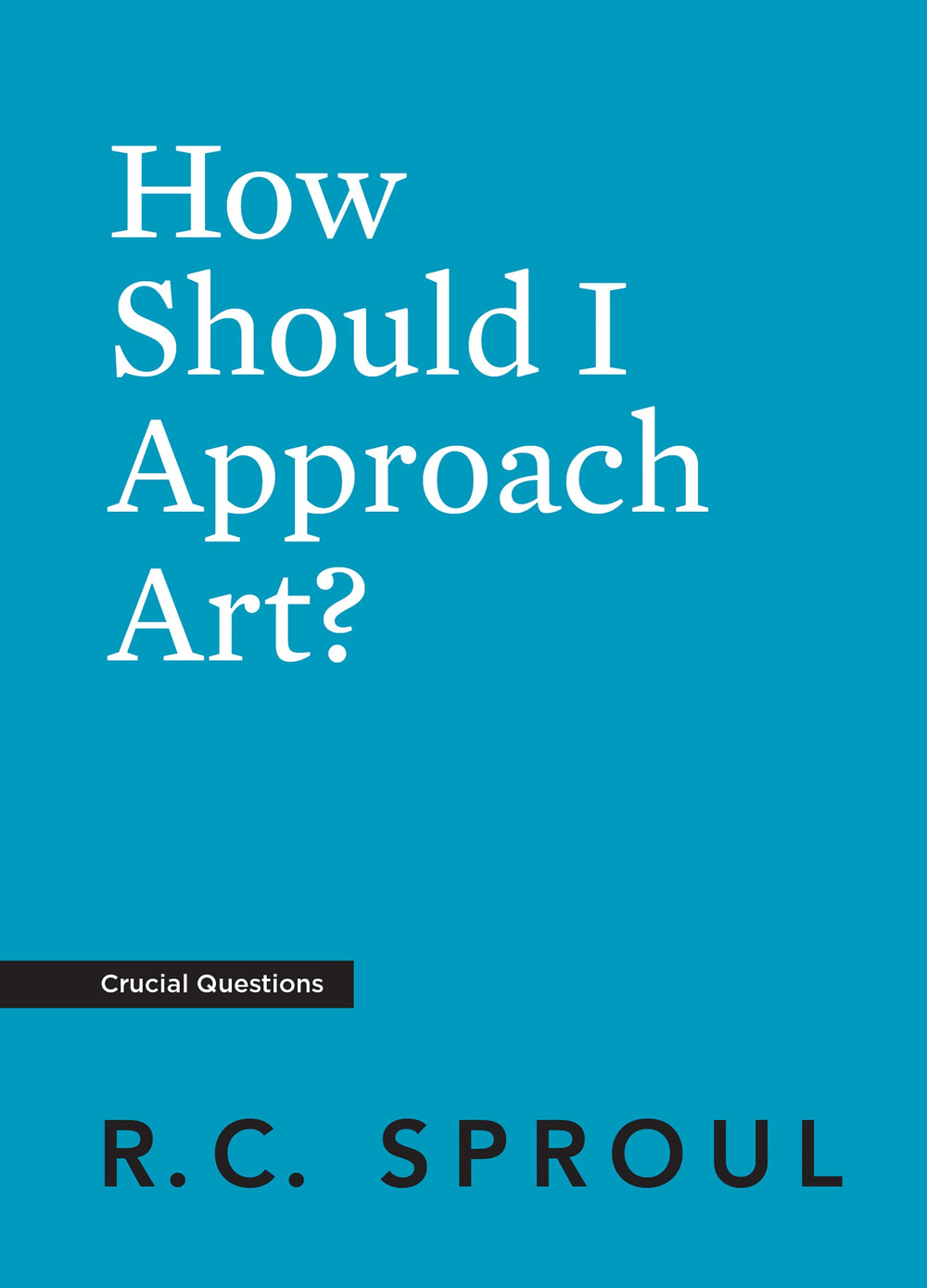 9781642894431-crucial-questions-how-should-i-approach-art-r-c-sproul1