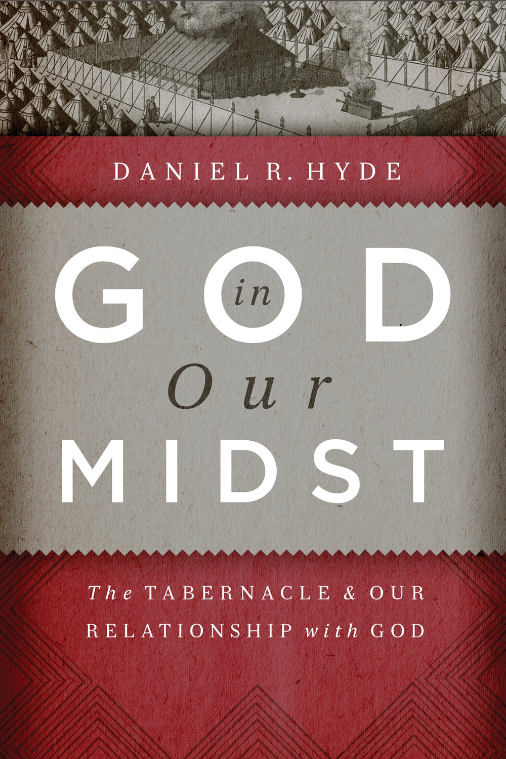 9781642894608-god-in-our-midst-the-tabernacle-and-our-relationship-with-god-daniel-r-hyde-front