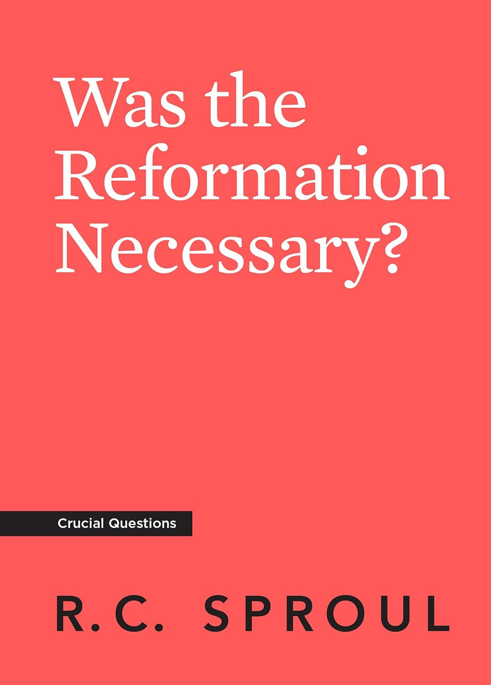 9781642895452-crucial-questions-was-the-reformation-necessary-r-c-sproul