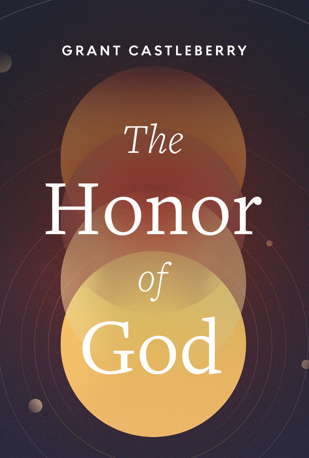 9781642896336-honor-of-god-the-grant-castleberry-front-cover