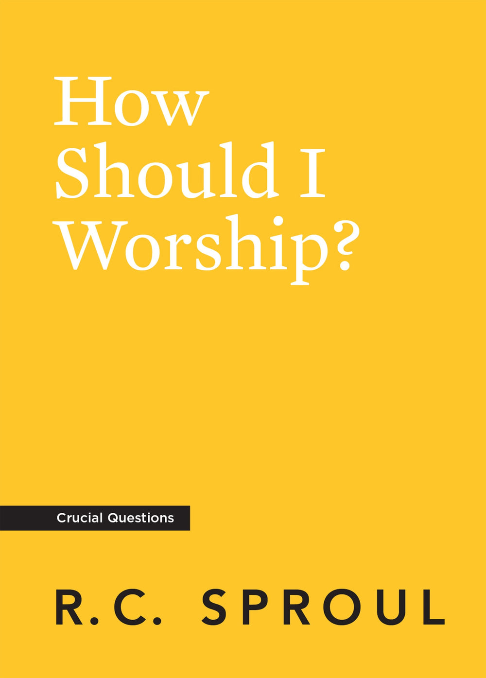 9781642896893-crucial-questions-how-should-i-worship-r-c-sproul