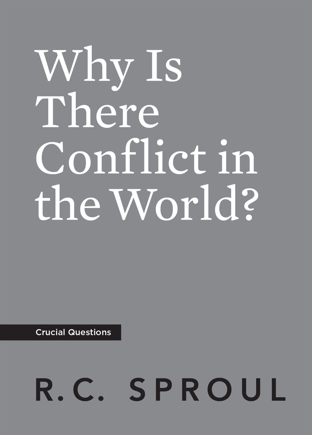 9781642896916-crucial-questions-why-is-there-conflict-in-the-world-r-c-sproul
