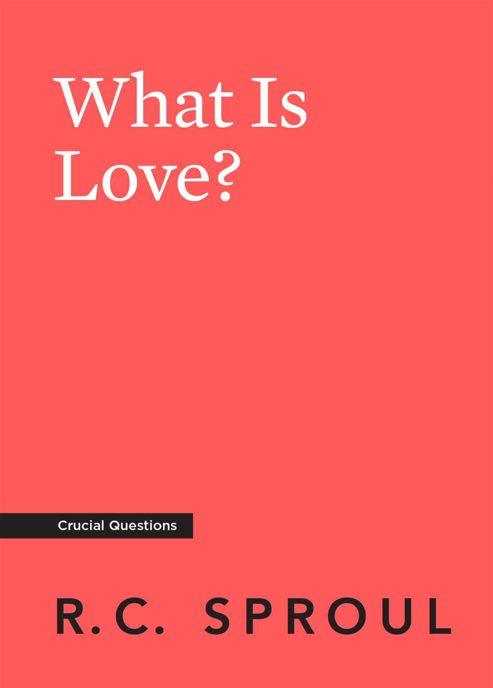 9781642896930-crucial-questions-what-is-love-r-c-sproul