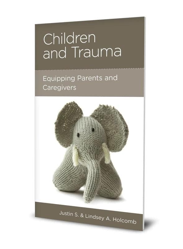 9781645070948-ngp-children-and-trauma-equipping-parents-and-caregivers-justin-and-lindsey-holcomb