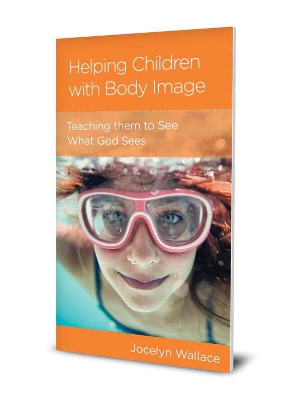 9781645071945-ngp-helping-children-with-body-image-teaching-them-to-see-what-god-sees-jocelyn-wallace