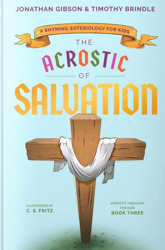 9781645072065-acrostic-of-salvation-the-a-rhyming-soteriology-for-kids-jonathan-gibson-timothy-brindle-cs-fritz-illustrator