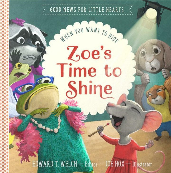 9781645072843-zoes-time-to-shine-when-you-want-to-hide-edward-t-welch-joe-hox-illustrator