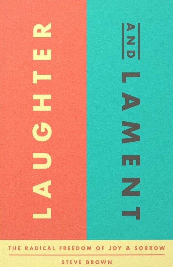 9781645073055-laughter-and-lament-the-radical-freedom-of-sorrow-and-joy-steve-brown