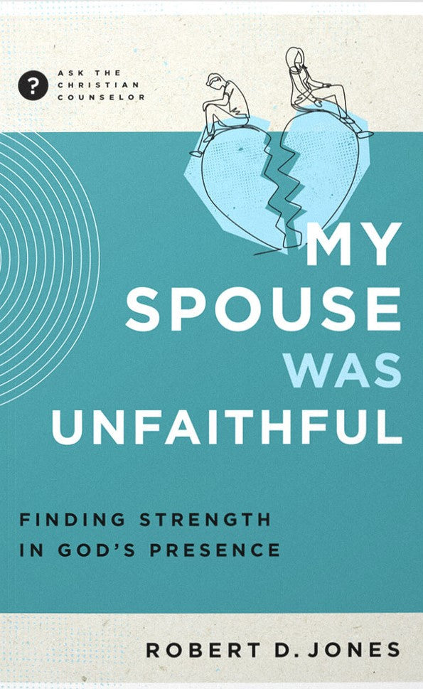 9781645073871-my-spouse-was-unfaithful-finding-strength-in-gods-presence-robert-d-jones