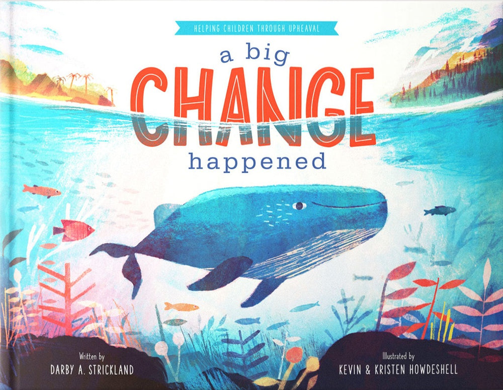 9781645074199-big-change-happened-a-helping-children-through-upheaval-darby-a-strickland