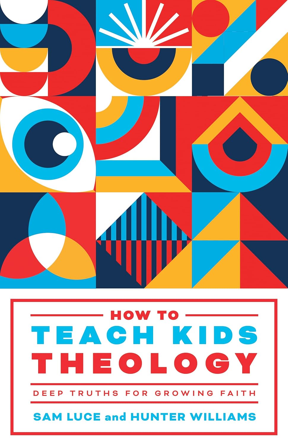 9781645074854-how-to-teach-kids-theology-deep-truths-for-growing-faith-sam-luce-hunter-williams