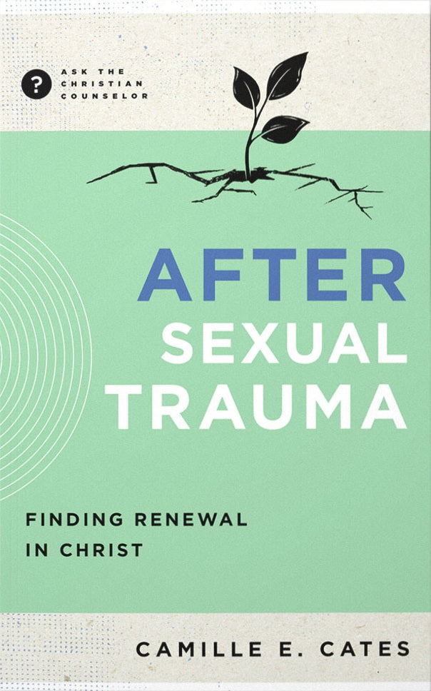 9781645075615-after-sexual-trauma-finding-renewal-in-christ-camille-cates