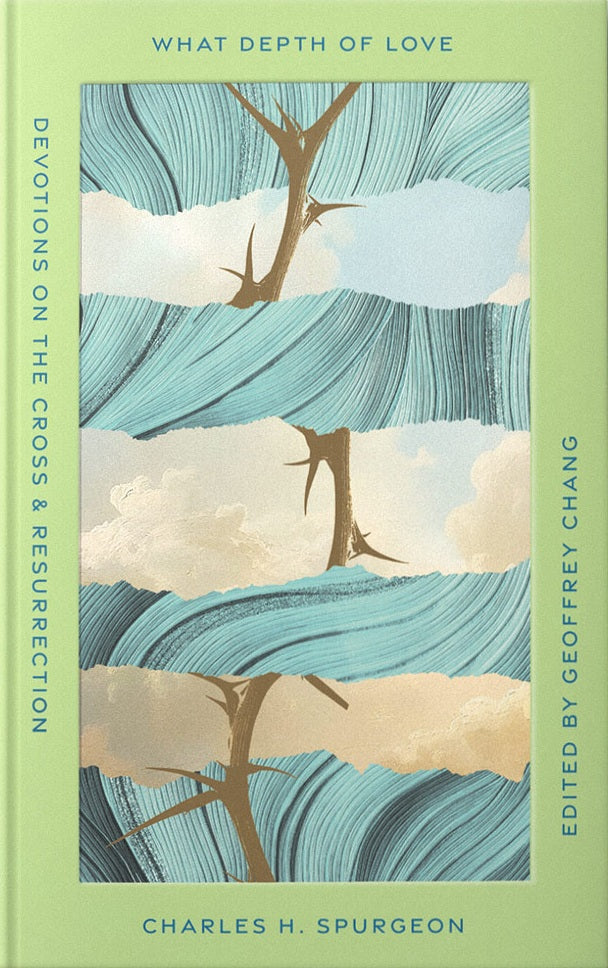 9781645075707-what-depth-of-love-devotions-on-the-cross-and-resurrection-charles-h-spurgeon-geoffrey-chang-editor