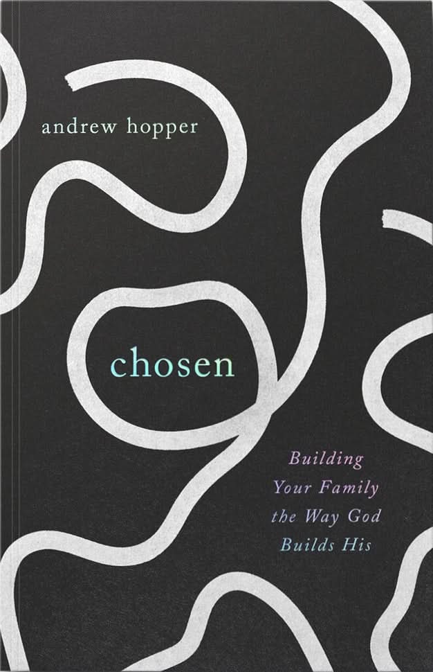 9781645075721-chosen-building-your-family-the-way-god-builds-his-andrew-hopper