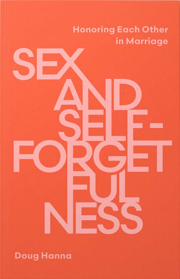 9781645075837-sex-and-self-forgetfulness-honoring-each-other-in-marriage-doug-hanna
