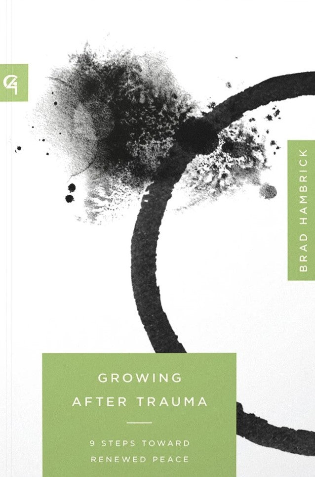 9781645076117-growing-after-trauma-9-steps-toward-renewed-peace-brad-hambrick