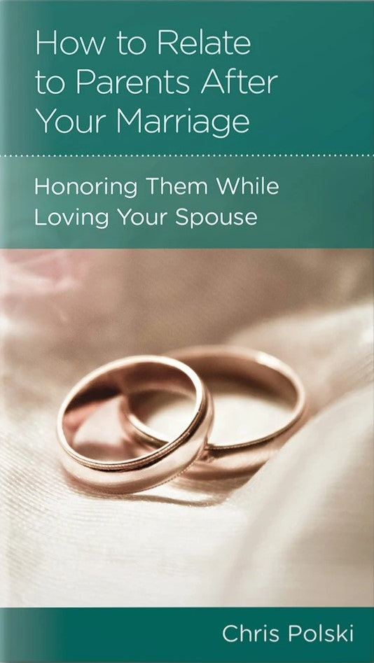 9781645076414-ngp-how-to-relate-to-your-parents-after-marriage-honoring-them-while-loving-your-spouse-chris-polski