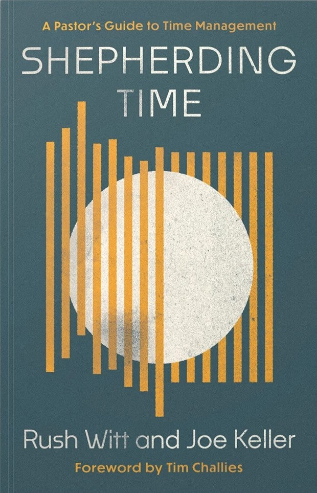 9781645076551-shepherding-time-a-pastors-guide-to-time-management-rush-witt-joe-keller