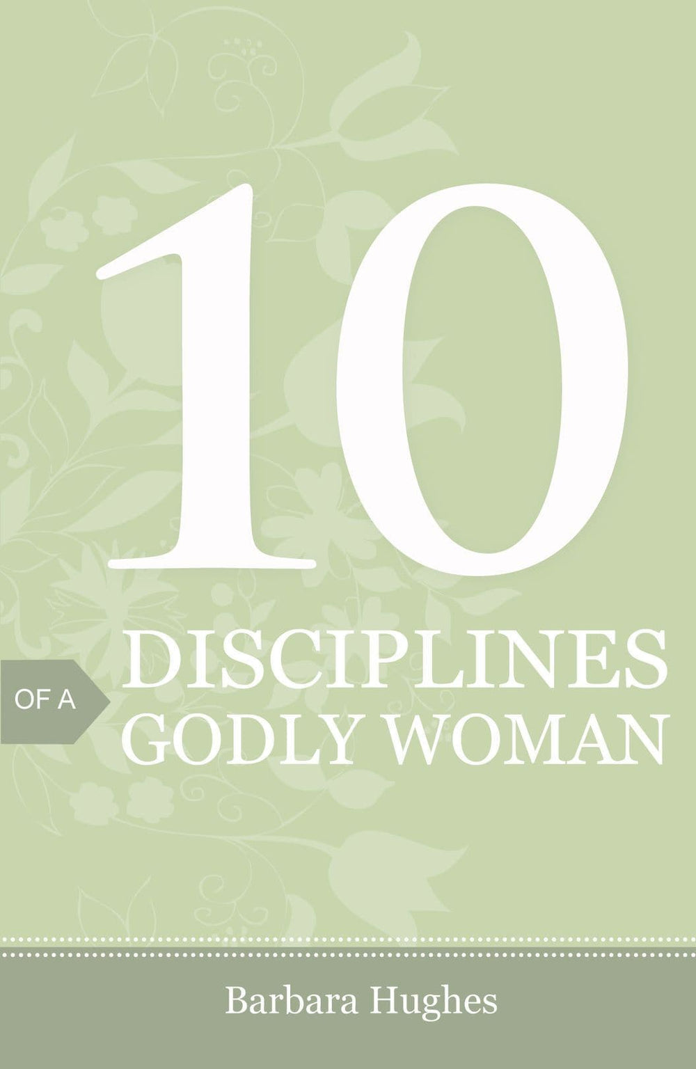 9781682160015-Hughes-10-disciplines-of-a-godly-woman