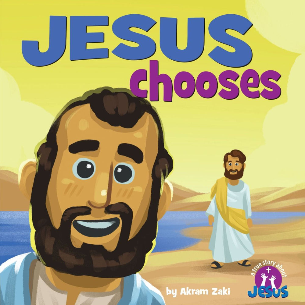 9781683443490-jesus-chooses-a-true-story-about-jesus-akram-zaki-paulo-gaviola-illustrator1