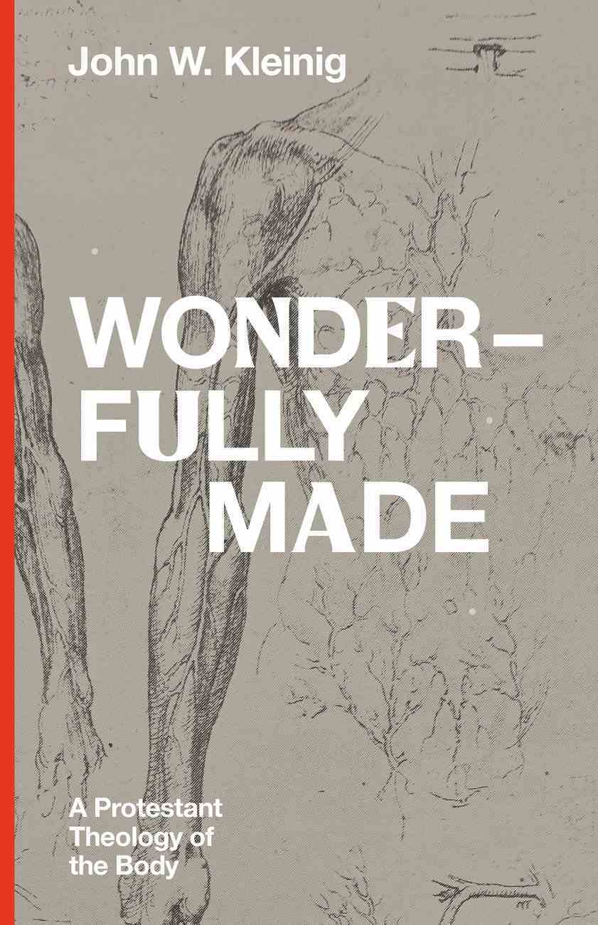 9781683594673-wonderfully-made-a-protestant-theology-of-the-body-john-w-kleinig